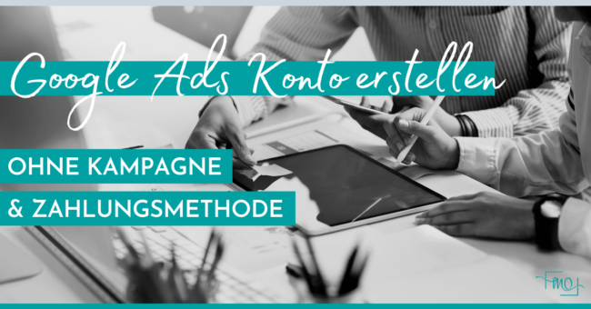 Ads Konto erstellen ohne Kampagne